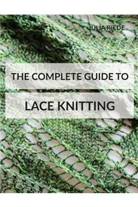 The Complete Guide to Lace Knitting