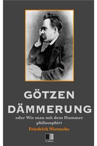 Götzen-Dämmerung oder Wie man mit dem Hammer philosophirt