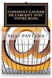 Comment Gagner de l'Argent Avec Votre Blog