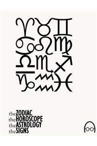 Zodiac, The Horoscope, The Astrology and The Signs