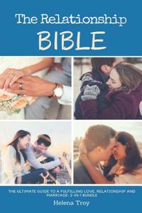 The Relationship Bible - The Ultimate Guide to a Fulfilling Love, Relationship and Marriage