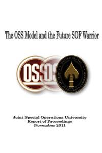 The OSS Model and the Future of SOF - JSOU Report of Proceedings