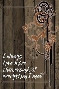 I Always Have More Than Enough of Everything I Need
