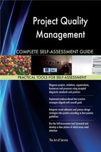 Project Quality Management Complete Self-Assessment Guide