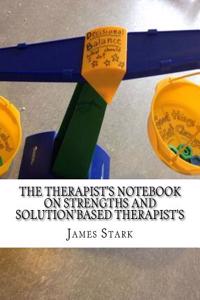 The Therapists Notebook on Strengths and SolutionBased Therapists