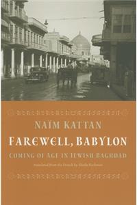 Farewell, Babylon: Coming of Age in Jewish Baghdad
