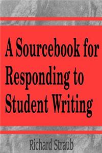 A Sourcebook for Responding to Student Writing