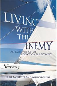 Living with the Enemy: An Exploration of Addiction & Recovery