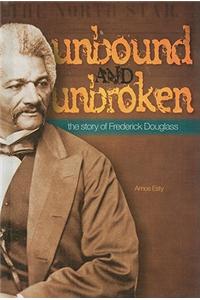 Unbound and Unbroken: The Story of Frederick Douglass