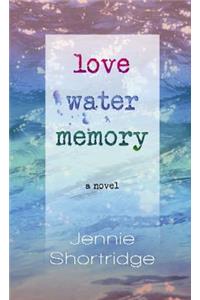 Love Water Memory