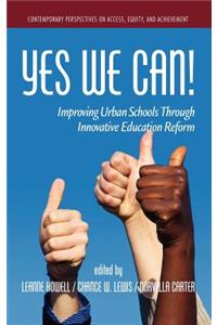 Yes We Can! Improving Urban Schools Through Innovative Education Reform (Hc)