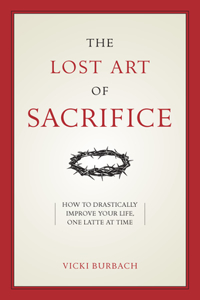 The Lost Art of Sacrifice