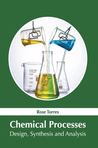 Chemical Processes: Design, Synthesis and Analysis