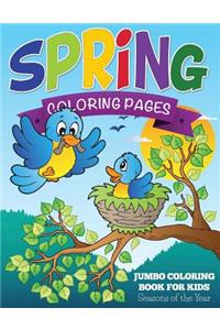 Spring Coloring Pages (Jumbo Coloring Book for Kids - Seasons of the Year)