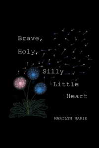 Brave, Holy, Silly Little Heart