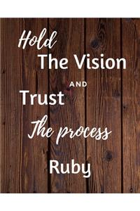 Hold The Vision and Trust The Process Ruby's