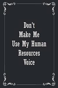 Don't Make Me Use My Human Resources Voice
