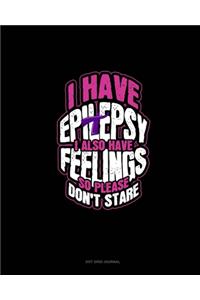 I Have Epilepsy I Also Have Feelings So Please Don't Stare