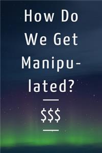 How Do We Get Manipulated