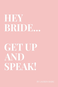 Hey Bride... Get Up and Speak!
