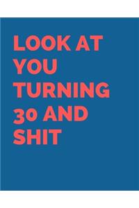 Look at You Turning 30 and Shit