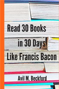 Read 30 Books in 30 Days Like Francis Bacon
