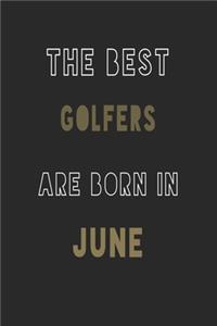 The Best golfers are Born in June journal