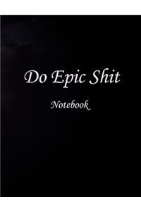 Do Epic Shit Notebook