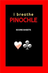 I breathe Pinochle