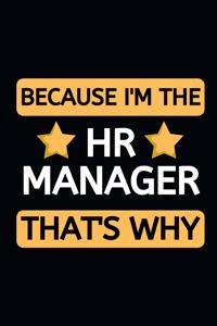 Because I'm The HR Manager That's Why