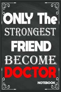 Only The Strongest Friend Become Doctor