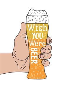 Wish You Were Beer