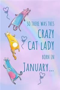 So There Was This Crazy Cat Lady Born in January