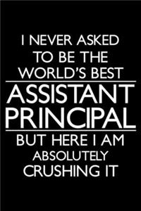 I Never Asked To Be The World's Best Assistant Principal But Here I Am Absolutely Crushing It