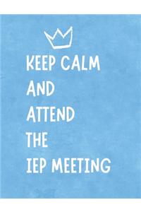 Keep Calm And Attend The IEP Meeting