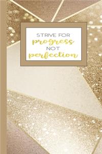 Strive For Progress Not Perfection
