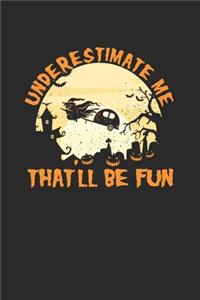 Underestimate Me That'll Be Fun