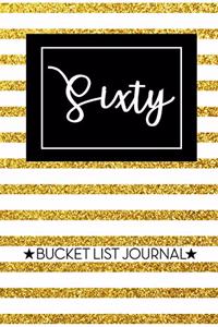 Sixty Bucket List Journal: 60th Birthday Gift for Women - Alternative to a Card Notebook- Great Christmas or Birthday Present for Her - Gold Pinstripes