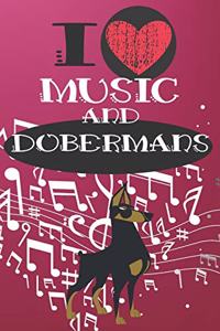 I Love Music and Dobermans: Cute Dog and Music Lover Journal / Notebook / Diary Perfect for Birthday Card Present or Christmas Gift Great for kids, Teens or Students Show Your 