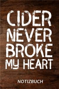 Cider Never Broke My Heart Notizbuch