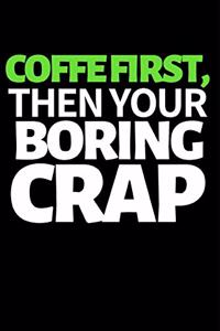 Coffee First, Then Your Boring Crap