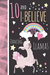 10 And I Believe In Dancing Llamas