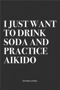 I Just Want To Drink Soda And Practice Aikido