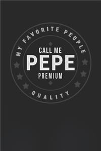 My Favorite People Call Me Pepe Premium Quality