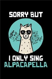 Sorry But I Only Sing Alpacapella