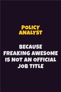Policy Analyst, Because Freaking Awesome Is Not An Official Job Title