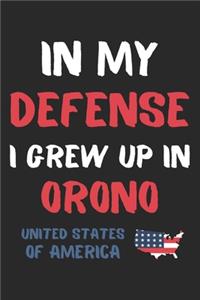 In My Defense I Grew Up In Orono United States Of America