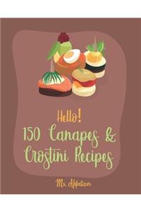 Hello! 150 Canapes & Crostini Recipes