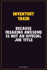 Inventory Taker, Because Freaking Awesome Is Not An Official Job Title