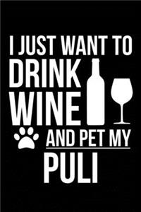I just want to drink wine and pet my Puli dog mom dog dad Wine lover Journal Notebook